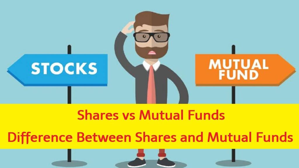Shares vs Mutual Funds: Difference Between Shares and Mutual Funds